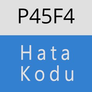 P45F4 hatasi