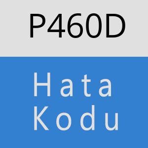 P460D hatasi