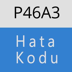 P46A3 hatasi