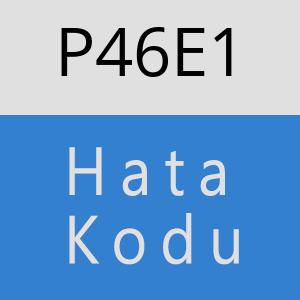 P46E1 hatasi