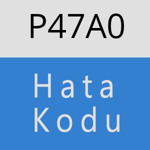 P47A0 hatasi