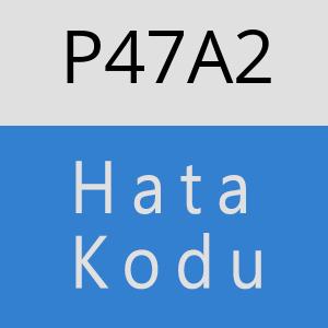 P47A2 hatasi