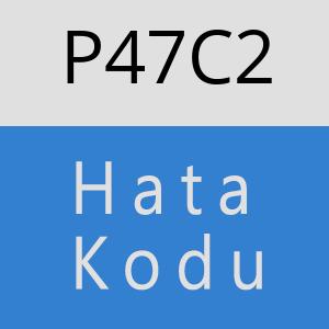 P47C2 hatasi