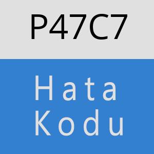 P47C7 hatasi