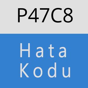 P47C8 hatasi