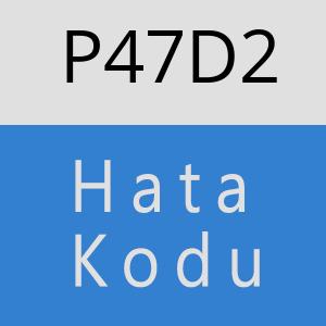 P47D2 hatasi