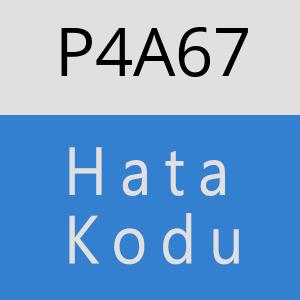 P4A67 hatasi