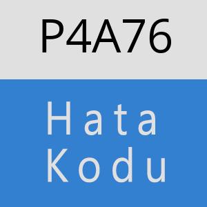 P4A76 hatasi