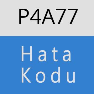 P4A77 hatasi