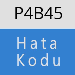 P4B45 hatasi