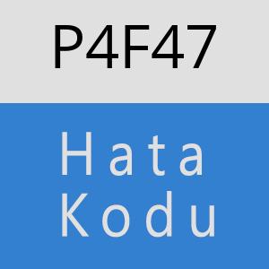 P4F47 hatasi