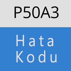 P50A3 hatasi