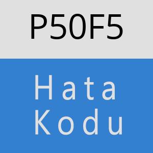 P50F5 hatasi