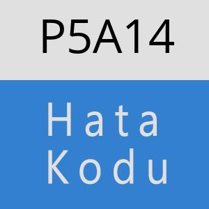 P5A14 hatasi