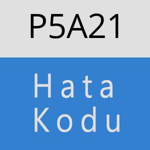 P5A21 hatasi