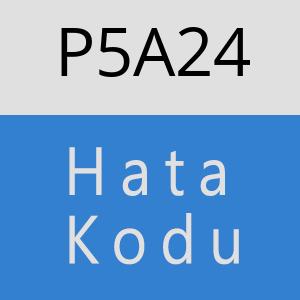 P5A24 hatasi