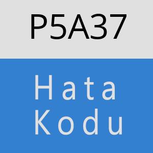 P5A37 hatasi