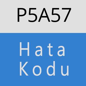 P5A57 hatasi