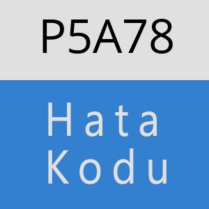 P5A78 hatasi