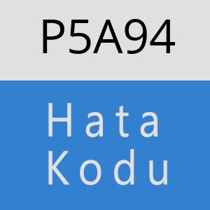 P5A94 hatasi