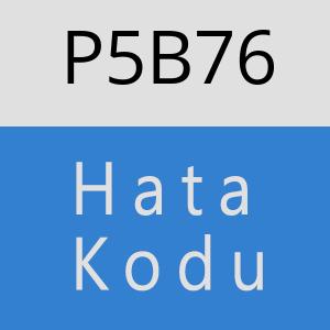 P5B76 hatasi