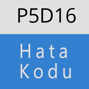 P5D16 hatasi