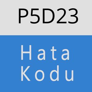 P5D23 hatasi