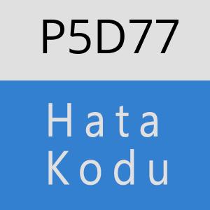 P5D77 hatasi