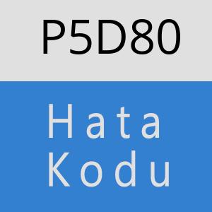 P5D80 hatasi