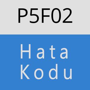 P5F02 hatasi