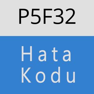 P5F32 hatasi