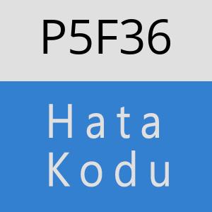 P5F36 hatasi