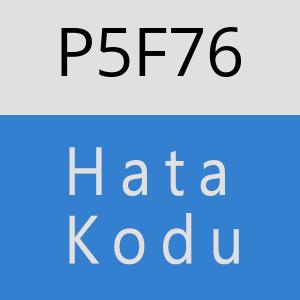 P5F76 hatasi