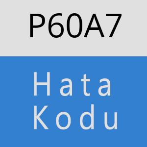 P60A7 hatasi