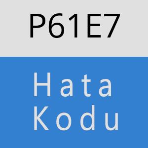 P61E7 hatasi