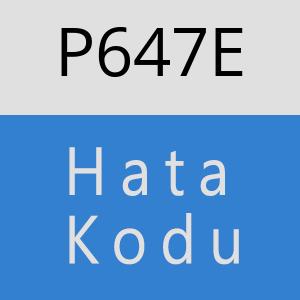 P647E hatasi