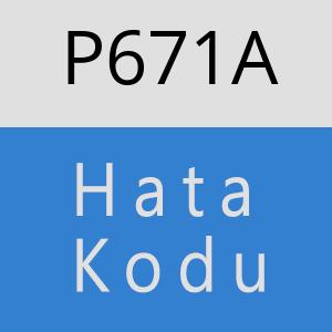 P671A hatasi