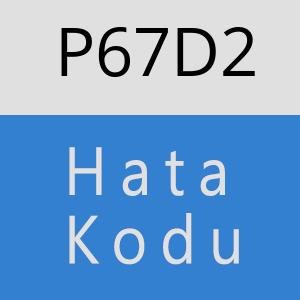 P67D2 hatasi