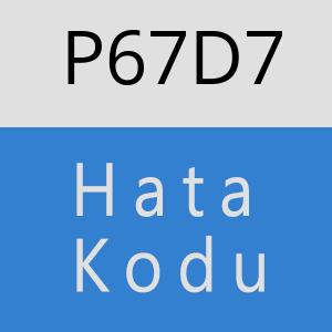 P67D7 hatasi