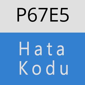 P67E5 hatasi