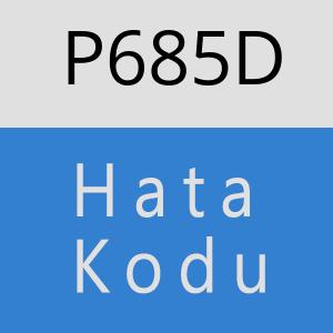 P685D hatasi