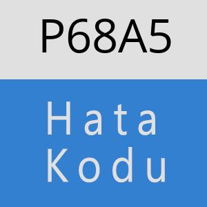 P68A5 hatasi