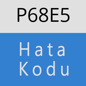 P68E5 hatasi