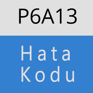 P6A13 hatasi