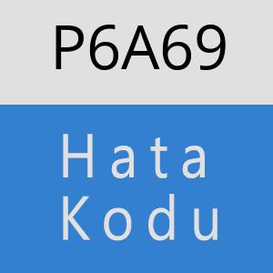 P6A69 hatasi