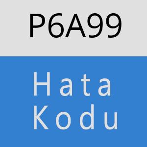 P6A99 hatasi