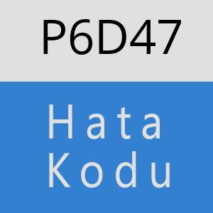 P6D47 hatasi