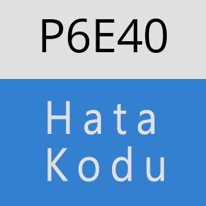 P6E40 hatasi