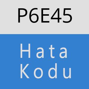 P6E45 hatasi