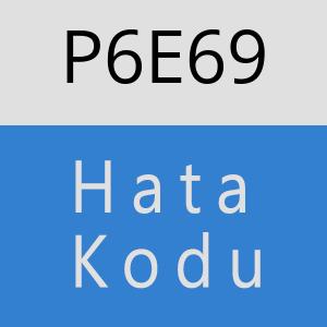 P6E69 hatasi